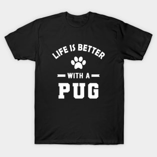 Pug dog - Life is better with a pug T-Shirt